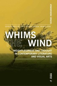 bokomslag Whims of the Wind: Weightlessness and Thought in Contemporary Literature and Visual Arts