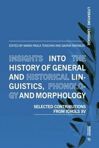 bokomslag Insights Into the History of General and Historical Linguistics, Phonology and Morphology: Selected Papers from Ichols XV