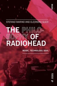 bokomslag The Philosophy of Radiohead: Music, Technology, Soul