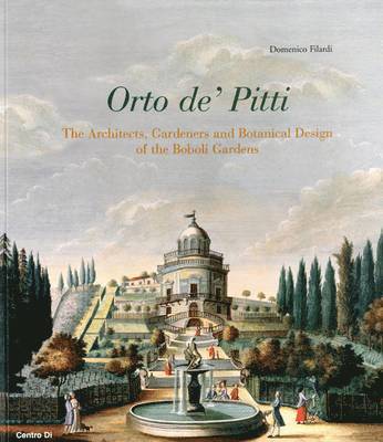 L'orto De' Pitti: Architects, Gardeners and Organic Architecture in the Boboli Garden
