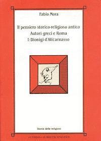 Fabio Mora - Il Pensiero Storico-Religioso Antico: Autori Greci E Roma I: Dionigi d'Alicarnasso, Häftad