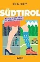 Südtirol. Piccolo manuale di sopravvivenza