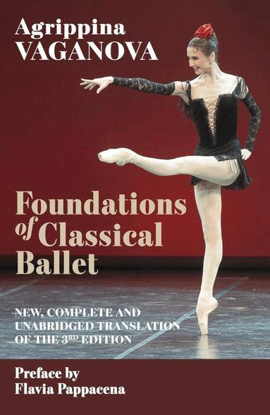 Agrippina Vaganova, Flavia Pappacena, Aleksandr Wilansky, Bruce Michelson - Foundations of Classical Ballet, Häftad