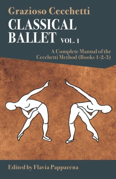 Grazioso Cecchetti, Flavia Pappacena - Classical Ballet - vol.1, Häftad