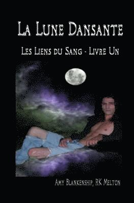 Louise Le Bars, Amy Blankenship - Lune Dansante (Les Liens du Sang - Livre Un), Häftad
