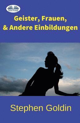 bokomslag Geister, Frauen und Andere Einbildungen