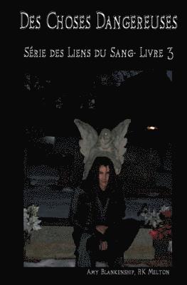 Des choses dangereuses (Les Liens du Sang-Livre 3) 1