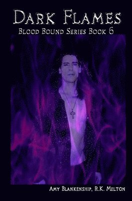 Amy Blankenship - Dark Flames (Blood Bound Book 6), Häftad