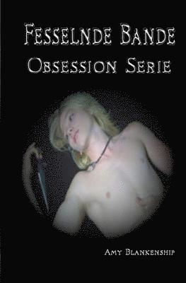 Amy Blankenship - Fesselnde Bande (Obsession Buch 1), Häftad