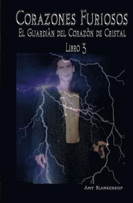 Corazones Furiosos.: El Guardiàn del Corazòn de Cristal Libro 3 1