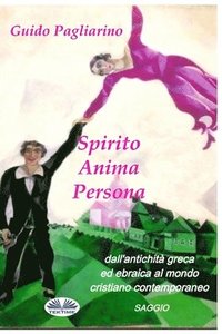 bokomslag Spirito, Anima, Persona dall'antichit greca ed ebraica al mondo cristiano contemporaneo