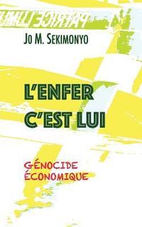 bokomslag L'Enfer C'Est Lui: Génocide économique