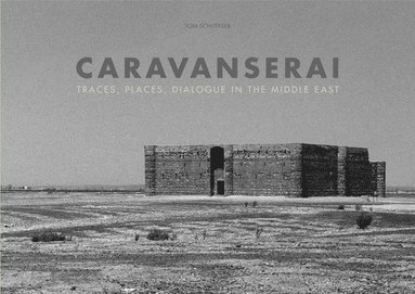 Reza Aslan, Robert Fisk, Dominique Moisi, Tom Schutyser - Caravanserai, Inbunden
