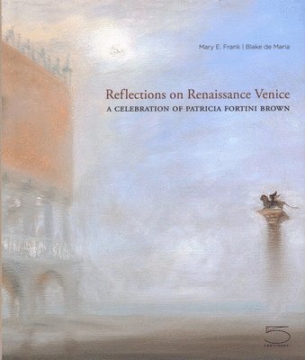 bokomslag Reflections on Renaissance Venice : A Celebration of Patricia Fortini Brown
