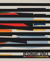 bokomslag Resonant Space: The Colorhythms of Alejandro Otero