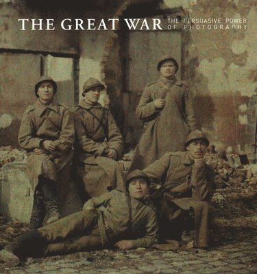 The Great War - The Persuasive Power of Photography 1