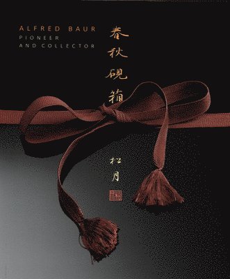 Monique Crick - Alfred Baur. Pioneer and collector, Inbunden