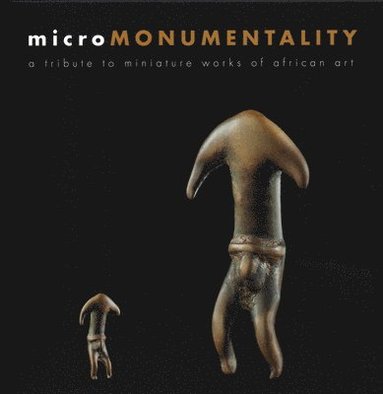 bokomslag Micromonumentality - A Tribute to Miniature Works of African Art Micro-Africa Series