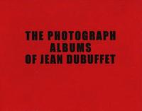 bokomslag The Photograph Albums of Jean Dubuffet 1945-1963