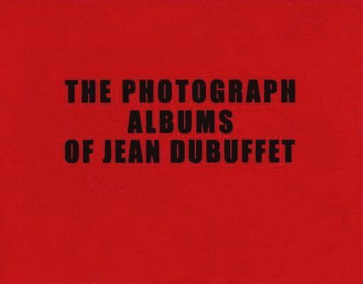 The Photograph Albums of Jean Dubuffet 1945-1963 1