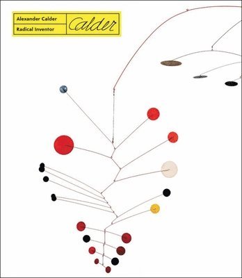 bokomslag Alexander Calder. Radical Inventor