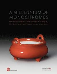 bokomslag A Millennium of Monochromes: From the Great Tang to the High Qing. The Baur and the Zhuyuetang Collections