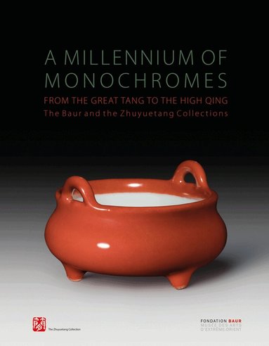 Peter Y.K. Lam, Monique Crick, Laure Schwartz-Arenales - A Millennium of Monochromes: From the Great Tang to the High Qing. The Baur and the Zhuyuetang Collections, Inbunden
