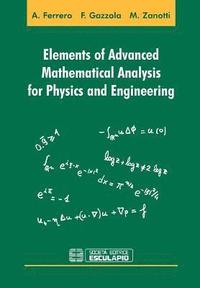 bokomslag Elements of Advanced Mathematical Analysis for Physics and Engineering