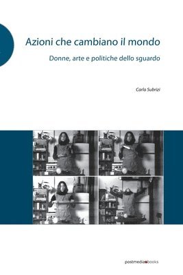 Carla Subrizi - Azioni che cambiano il mondo. Donne, arte e politiche dello sguardo, Häftad