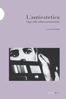 Rosalind Krauss, Fredric Jameson, H. Foster - L'antiestetica, Häftad