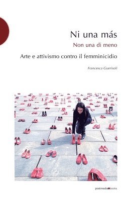 Ni una más: arte e attivismo contro il femminicidio 1