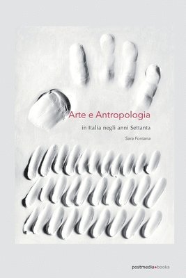 Sara Fontana - Arte e antropologia in Italia negli anni Settanta, Häftad