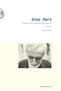 bokomslag Enzo Mari o della qualita politica dell'oggetto (1953-1973)