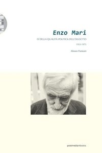 bokomslag Enzo Mari o della qualità politica dell'oggetto (1953-1973)