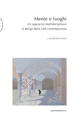 Anna Anzani, Anna Anzani - Mente e luoghi: Un approccio multidisciplinare al design della città contemporanea, Häftad