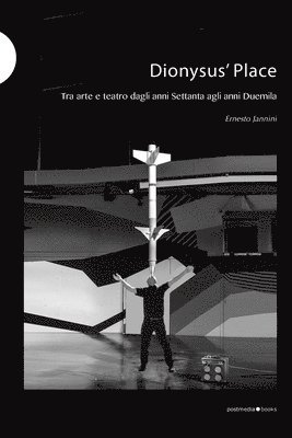 Ernesto Jannini - Dionysus' Place: tra arte e teatro dagli anni Settanta agli anni Duemila, Häftad