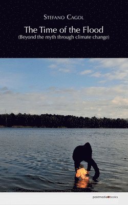 Stefano Cagol, Alessandro Castiglioni - Time of the Flood (Beyond the myth through climate change), Häftad