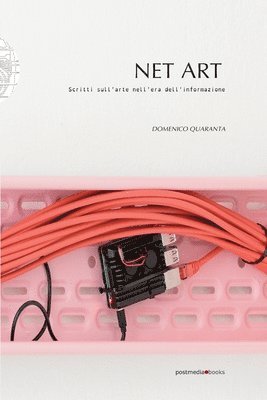Domenico Quaranta - Net Art. Scritti sull'arte nell'era dell'informazione, Häftad