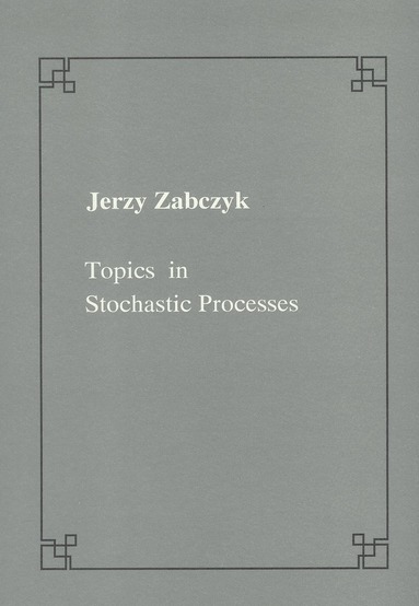 Jerzy Zabczyk - Topics in stochastic processes, Häftad