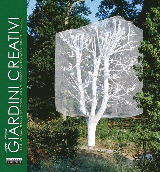 Creative Gardens: Chaumont-sur-loire International Garden Festival 1992-2008