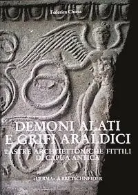 Federica Chiesa - Demoni Alati E Grifi Araldici: Lastre Architettoniche Fittili Di Capua Antica, Inbunden. Tillgänglighet: Lägg i varukorg