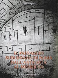 Lucrezia Spera - Il Paesaggio Suburbano Di Roma Dall'antichita Al Medioevo: Il Comprensorio Tra Le Vie Latine Ed Ardeatina Dalle Mura Aureliane Al III Miglio, Inbunden