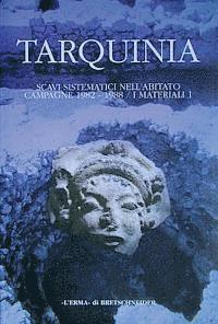 Cristina Chiaramonte Trere - Tarquinia: Scavi Sistematici Nell'abitato. Campagne 1982-1988. I Materiali 1, Inbunden