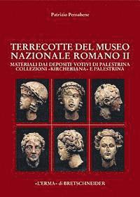 Patrizio Pensabene - Le Terrecotte del Museo Nazionale Romano II: Materiali Dai Depositi Votivi Di Palestrina. Collezioni Kircheriana E Palestrina, Inbunden