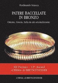 Ferdinando Sciacca - Patere Bacellate in Bronzo: Oriente, Grecia, Italia in Eta Orientalizzante, Inbunden