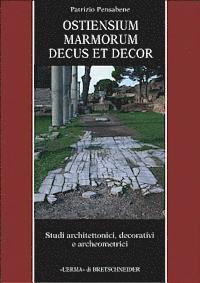 Patrizio Pensabene - Ostiensium Marmorum Decus Et Decor: Studi Architettonici, Decorativi E Archeometrici, Inbunden