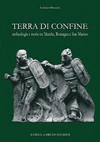 Lorenzo Braccesi - Terra Di Confine: Archeologia E Storia Tra Marche, Romagna E San Marino, Häftad