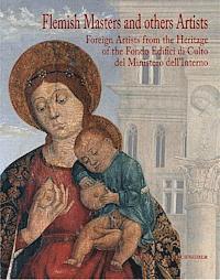 AA VV - Flemish Masters and the Other Artists: Foreign Artists from the Heritage of the Fondo Edifici Di Culto del Ministero Dell'interno, Häftad