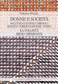 Federica Pitzalis - Le Volonta Meno Apparente: Donne E Societa Nell'italia Centrale Tirrenica Tra VIII E VII Secolo A.C, Inbunden