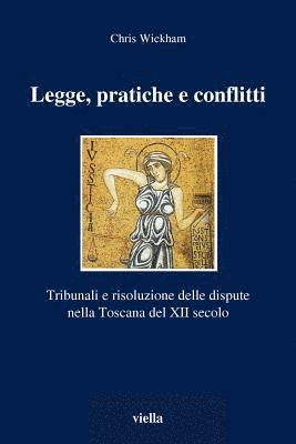 Antonio C. Sennis, Chris Wickham - Legge, Pratiche E Conflitti: Tribunali E Risoluzione Delle Dispute Nella Toscana del XII Secolo, Häftad. Tillgänglighet: Tillfälligt slut
